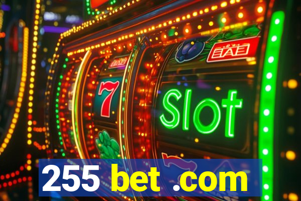 255 bet .com